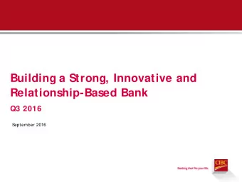 Building a Strong, Innovative and  Relationship-Based Bank  Q3 2016  S  eptember 2016  2