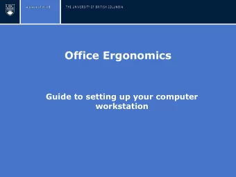 Office Ergonomics  Guide to setting up your computer  workstation  Overview of Guide  This guide to