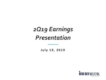 2Q19 Earnings  Presentation  July 19, 2019  Safe Harbor And Non-GAAP Financial Measures  Safe
