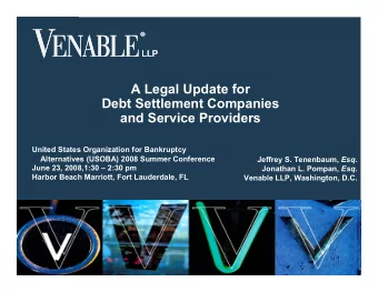 A Legal Update for  Debt Settlement Companies  and Service Providers  United States Organization