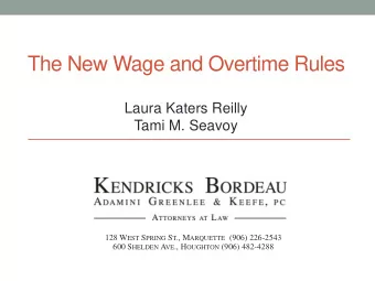 The New Wage and Overtime Rules  Laura Katers Reilly  Tami M. Seavoy 128 W EST S PRING S T ., M