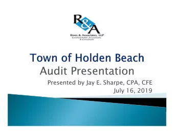 Presented by Jay E. Sharpe, CPA, CFE  July 16, 2019  Fieldwork has been completed.  Financial