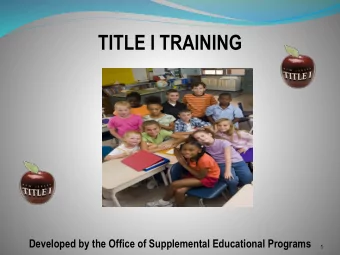 TITLE I TRAINING  Developed by the Office of Supplemental Educational Programs  1  Goals of this