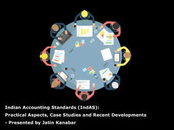 Indian Accounting Standards (IndAS):  Practical Aspects, Case Studies and Recent Developments  -