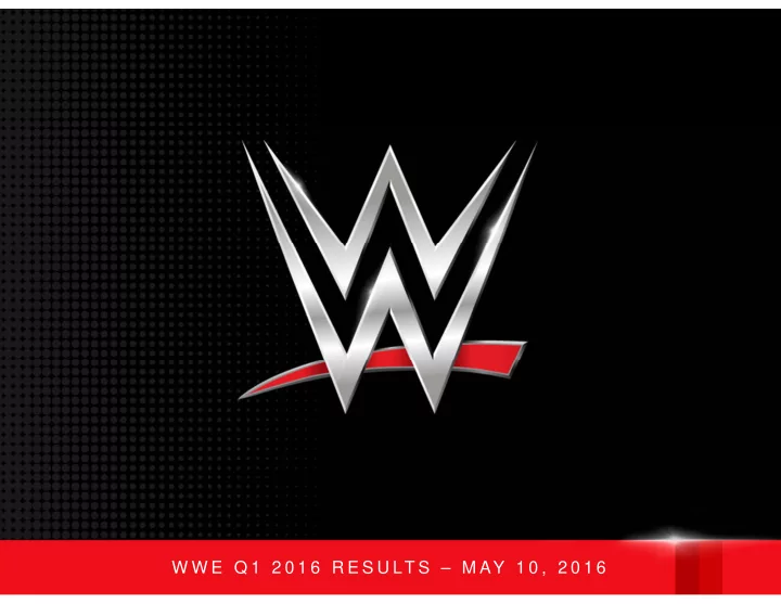 w w e q 1 2 0 1 6 r e s u lt s m ay 1 0 2 0 1 6 forward