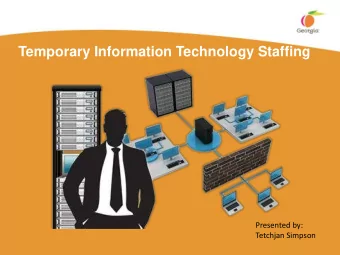 Temporary Information Technology Staffing  Presented by:  Tetchjan Simpson  AGENDA  Overview