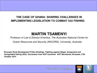legislation to combat IUU fishing  MARTIN TSAMENYI  Professor of Law &amp; Director Emeritus, The
