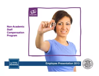 Non-Academic  Staff  Compensation  Program  Employee Presentation 2013  What is this project? An