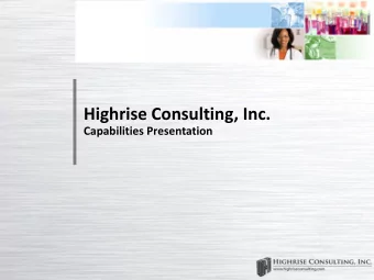 Highrise Consulting, Inc.  Capabilities Presentation  Introduction Highrise Consulting, Inc. is an