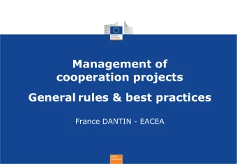 Management of  cooperation projects General rules &amp; best practices  France DANTIN - EACEA