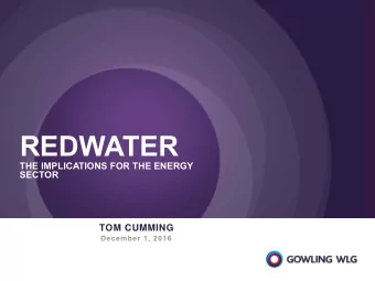REDWATER  THE IMPLICATIONS FOR THE ENERGY  SECTOR  TOM CUMMING  December 1, 2016  Introduction  2