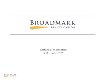 Earnings Presentation  First Quarter 2020  1  AT A GLANCE: BROADMARK REALTY CAPITAL  Key Facts