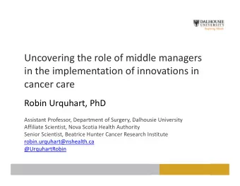 Uncovering the role of middle managers in the implementation of innovations in cancer care Robin