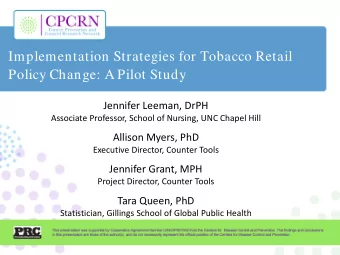 Implementation Strategies for Tobacco Retail  Policy Change: A Pilot Study  Jennifer Leeman, DrPH