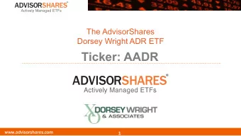 Ticker: AADR  www.advisorshares.com  1  Table of Contents  About Dorsey Wright &amp;