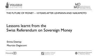 Lessons learnt from the   Swiss Referendum on Sovereign Money  Emma Dawnay  Maurizio Degiacomi