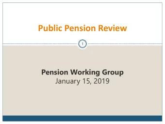 Public Pension Review  1  Pension Working Group  January 15, 2019 STATE ADM. SYSTEMS  Overview