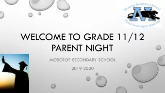 WELCOME TO GRADE 11/12  PARENT NIGHT  MOSCROP SECONDARY SCHOOL  2019-2020  YOUR COUNSELLORS