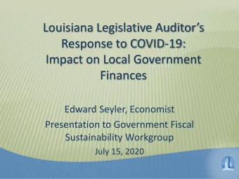 Louisiana Legislative Auditors  Response to COVID-19:  Impact on Local Government  Finances