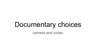 Documentary choices  camera and codec  Camera design &amp; ergonomics  Ergonomics  This is an