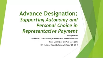 Advance Designation:  Supporting Autonomy and  Personal Choice in  Representative Payment  Kathryn