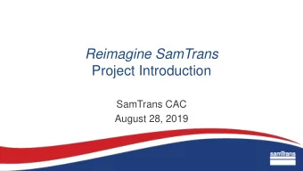 Reimagine SamTrans  Project Introduction  SamTrans CAC  August 28, 2019  Agenda  Project