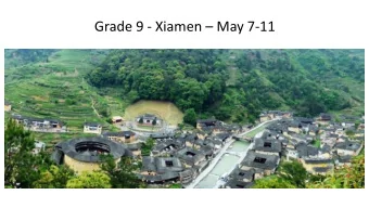 Grade 9 - Xiamen  May 7-11  Teacher Chaperones  Kurt Lahey  Danny Wall  Scott Simmons  Taylor
