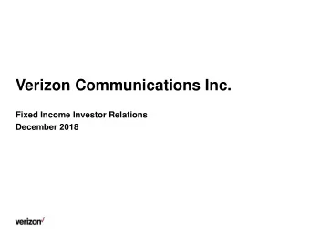 Verizon Communications Inc.  Fixed Income Investor Relations  December 2018  Safe Harbor