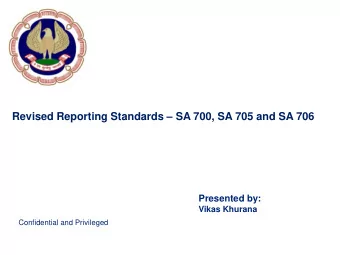 Revised Reporting Standards  SA 700, SA 705 and SA 706  Presented by:  Vikas Khurana