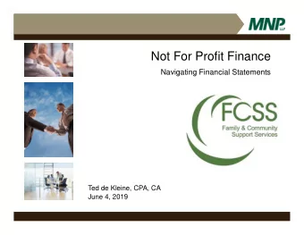 Not For Profit Finance  Navigating Financial Statements  Ted de Kleine, CPA, CA  June 4, 2019 I