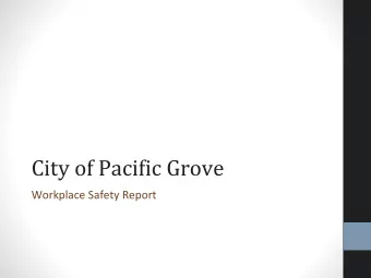 City of Pacific Grove  Workplace Safety Report  Background  Council Emphasis on Workplace Safety