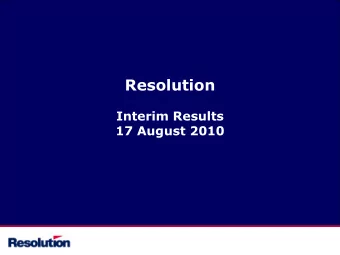 Resolution  Interim Results  17 August 2010  Important Notice  Neither the issue of this