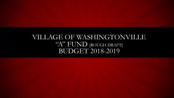 VILLAGE OF WASHINGTONVILLE A FUND [ROUGH DRAFT]  BUDGET 2018-2019 Our Vision: To make our