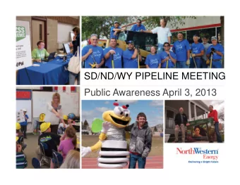 SD/ND/WY PIPELINE MEETING  Public Awareness April 3, 2013  NORTHWESTERN ENERGY OVERVIEW   NWE