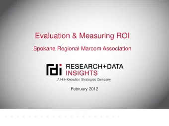 Evaluation &amp; Measuring ROI  Spokane Regional Marcom Association  A Hill+Knowlton Strategies