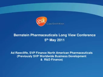 Bernstein Pharmaceuticals Long View Conference 5 th May 2011  Ad Rawcliffe, SVP Finance North