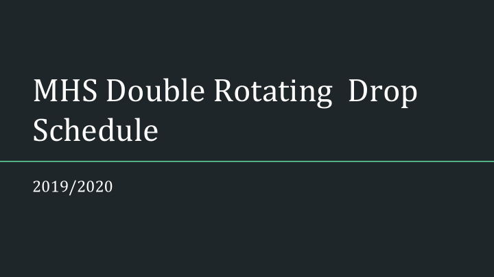 mhs double rotating drop schedule