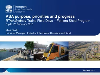 ASA purpose, priorities and progress  RTAA/Sydney Trains Field Days  Fettlers Shed Program