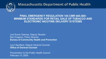 ELECTRONIC NICOTINE DELIVERY SYSTEMS  Lea Susan Ojamaa, Deputy Director  Ben Kingston, Policy