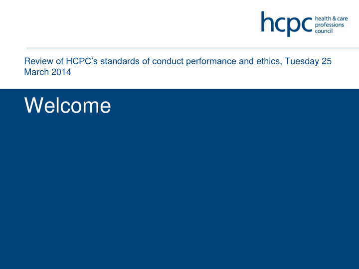 today s event hcpc s standards of conduct performance and