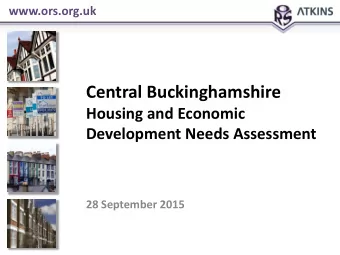 Central Buckinghamshire  Housing and Economic  Development Needs Assessment  28 September 2015