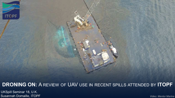 droning on a review of uav use in recent spills attended