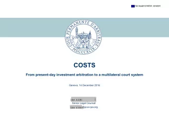 COSTS  From present-day investment arbitration to a multilateral court system  Geneva, 14 December