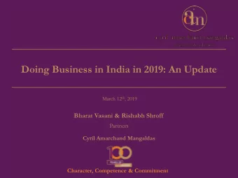 Doing Business in India in 2019: An Update March 12 th , 2019  Bharat Vasani &amp; Rishabh Shroff