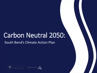 Carbon Neutral 2050:  South Bends Climate Action Plan  Background  Resolve  Learn  Plan  Council