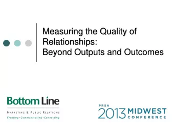 Measuring the Quality of  Relationships:  Beyond Outputs and Outcomes  Bottom Line Overview  PHI