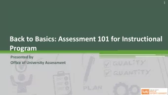 Back to Basics: Assessment 101 for Instructional  Program  Presented by  Office of University