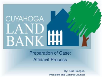 Preparation of Case:  Affidavit Process  By:  Gus Frangos,  President and General Counsel