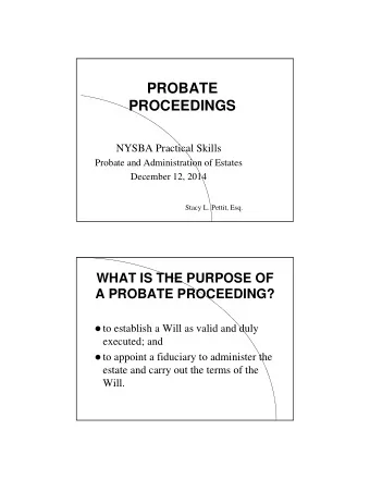 PROBATE  PROCEEDINGS  NYSBA Practical Skills  Probate and Administration of Estates  December 12,