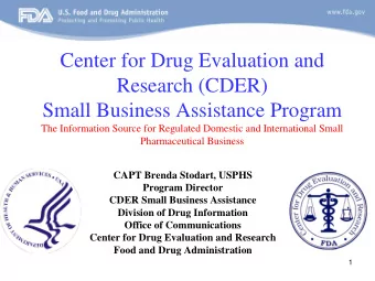 Center for Drug Evaluation and  Research (CDER)  Small Business Assistance Program  The Information